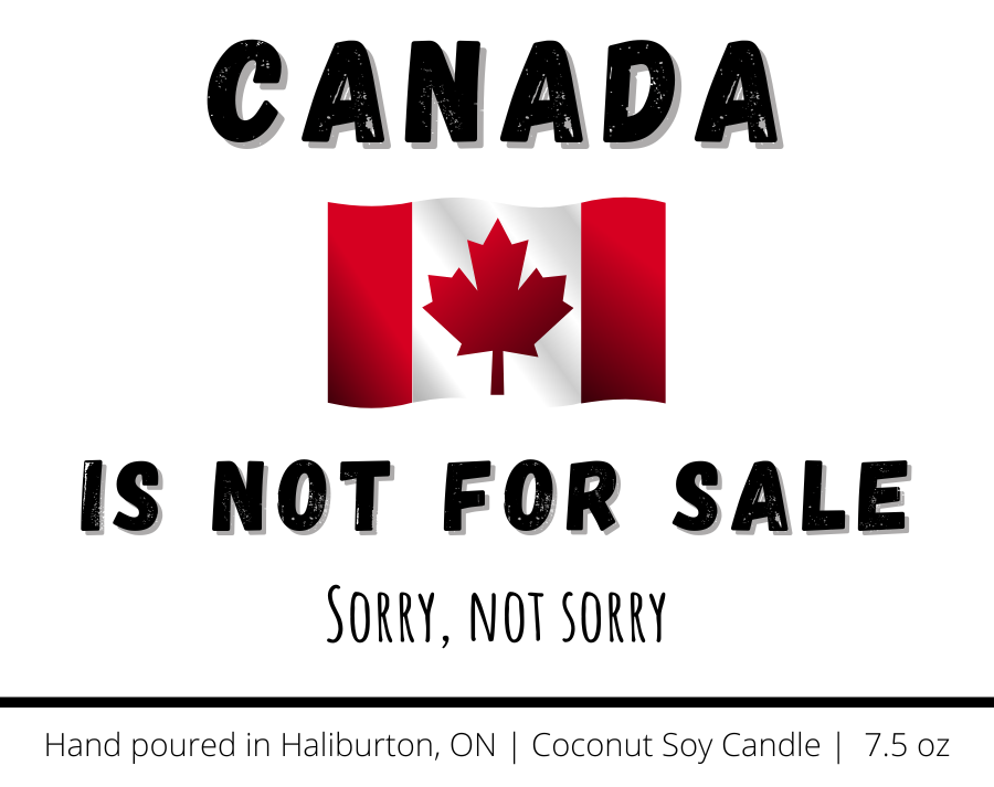 Canada is Not for Sale - Naughty Candle, proudly Canadian
