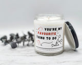 You're My Favourite Thing to do - Naughty Candle