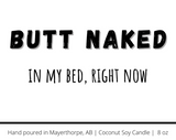 Butt Naked, In my bed right now - Naughty Candle