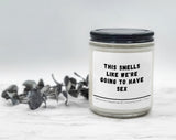 This Smells like we're going to have SEX - Naughty Candle