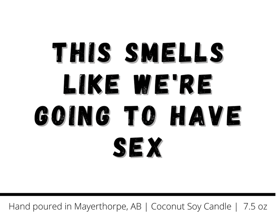This Smells like we're going to have SEX - Naughty Candle