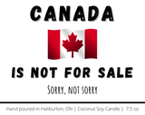 Canada is Not for Sale - Naughty Candle, proudly Canadian