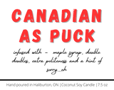 Canadian as Puck - Naughty Candle, proudly Canadian