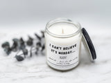 I Can't Believe it's Monday - AGAIN - Naughty Candle