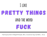 I like pretty things and the word fuck, candle