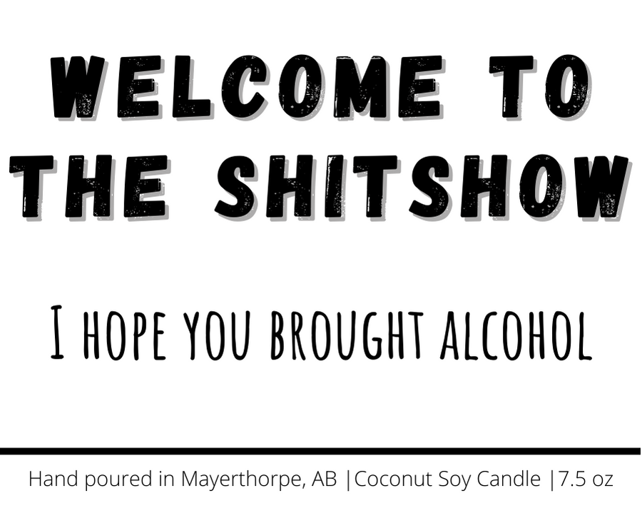 Welcome to the shit show, hope you brought alcohol